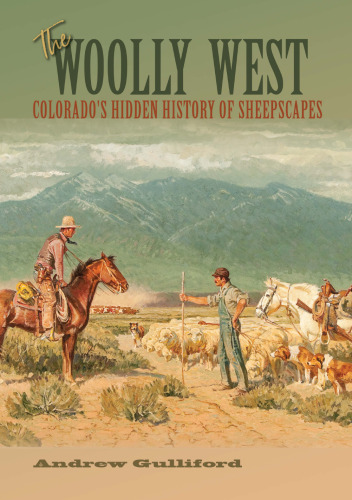 The Woolly West: Colorado’s Hidden History of Sheepscapes