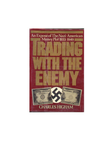 Trading with the Enemy: An Exposé of the Nazi-American Money Plot, 1933–1949