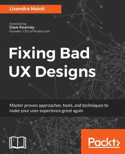 Fixing Bad UX Designs: Master proven approaches, tools, and techniques to make your user experience great again