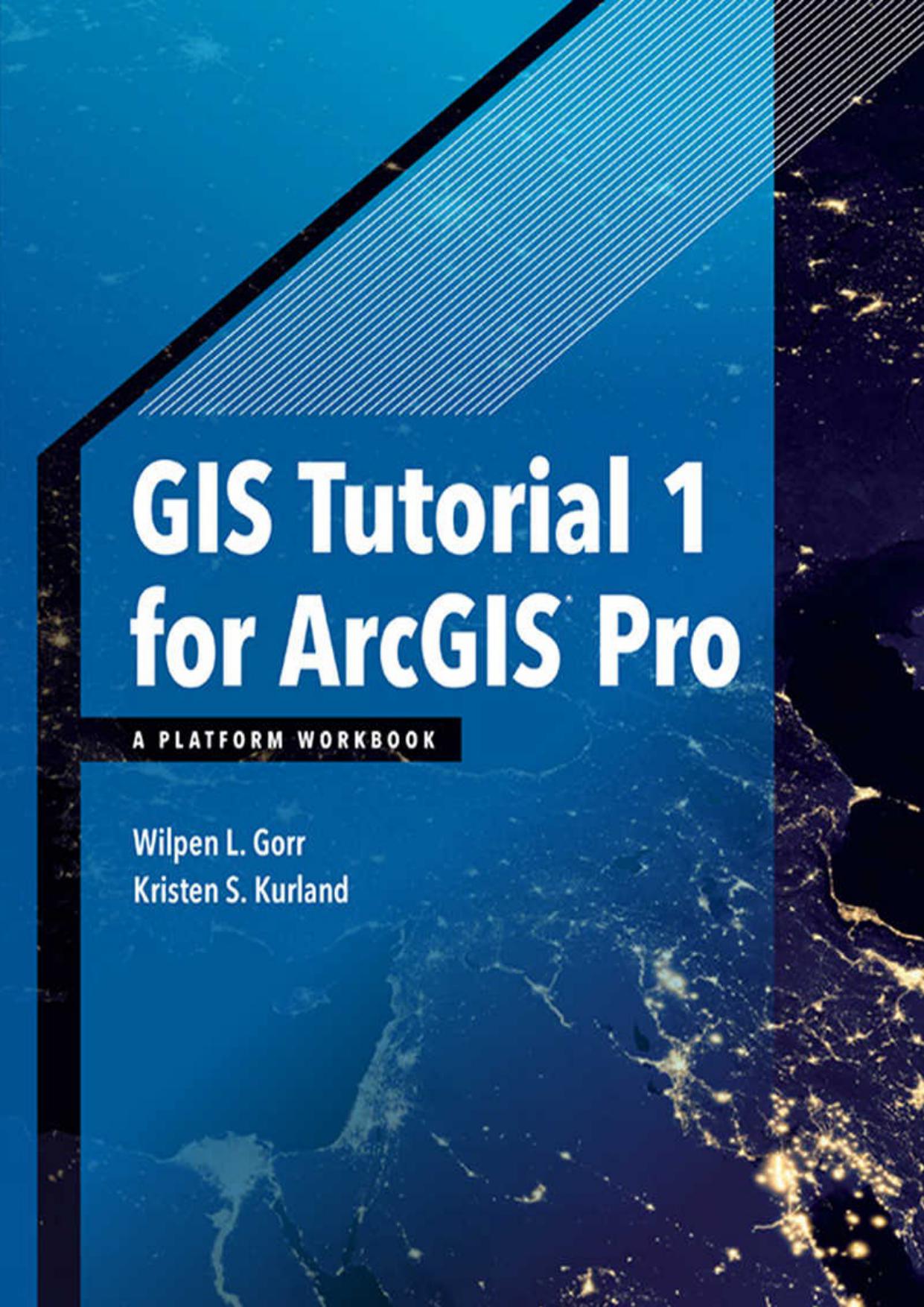 GIS Tutorial 1 for Arcgis Pro: A Platform Workbook