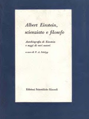 Albert Einstein, scienziato e filosofo. Autobiografia di Einstein e saggi di autori vari