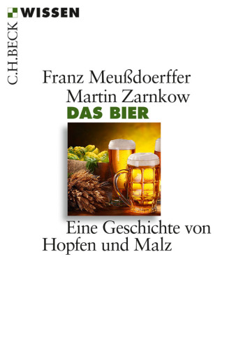 Das Bier: Eine Geschichte von Hopfen und Malz