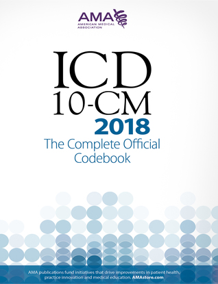 ICD-10-CM 2018 The Complete Official Codebook