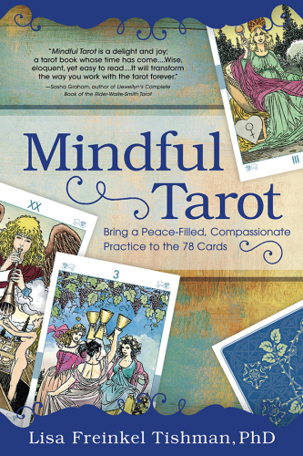 Mindful Tarot: Bring a Peace-Filled, Compassionate Practice to the 78 Cards