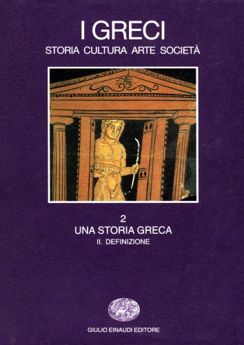 I Greci. Storia, Cultura, Arte, Società. Una storia greca. Definizione (VI-IV secolo a.C.)