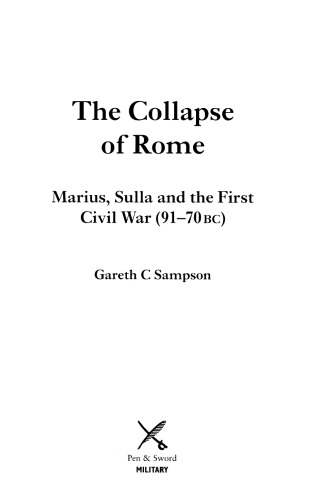 The Collapse of Rome. Marius, Sulla and the First Civil War (91–70 BC)