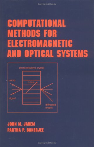 Computational Methods for Electromagnetic and Optical Systems