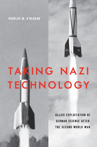 Taking Nazi Technology: Allied Exploitation of German Science after the Second World War