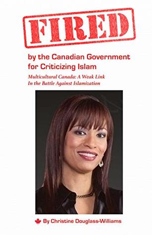 Fired by the Canadian Government for Criticizing Islam: Multicultural Canada: A Weak Link In the Battle Against Islamization