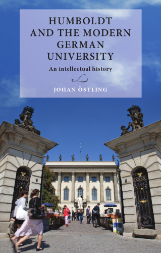 Humboldt and the Modern German University: An Intellectual History