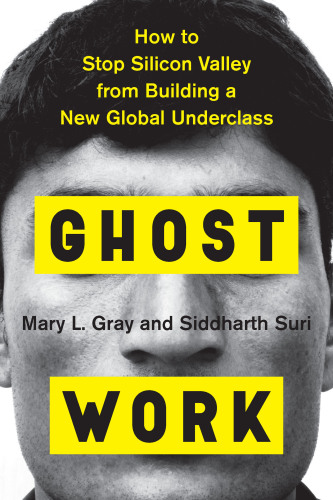 Ghost Work: How to Stop Silicon Valley from Building a New Global Underclass