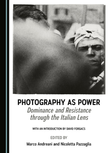 Photography as Power: Dominance and Resistance Through the Italian Lens