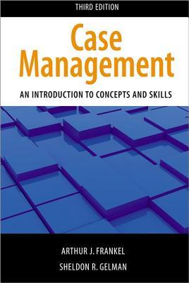 Case Management, Third Edition: An Introduction to Concepts and Skills