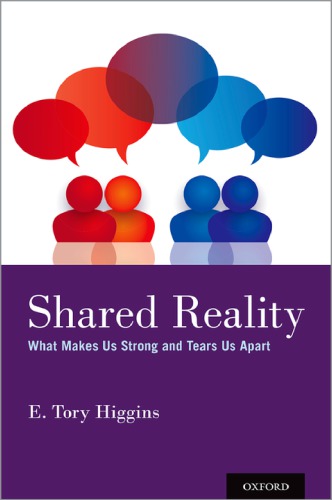 Shared Reality: What Makes Us Strong and Tears Us Apart