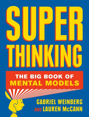 Super Thinking The Big Book of Mental Models