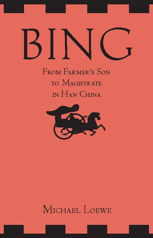 Bing: From Farmer’s Son to Magistrate in Han China