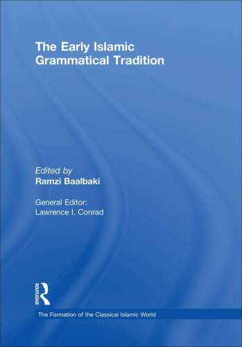 The Early Islamic Grammatical Tradition