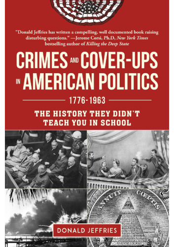 Crimes And Cover-ups In American Politics: 1776–1963