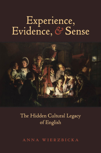 Experience, evidence, and sense : the hidden cultural legacy of English