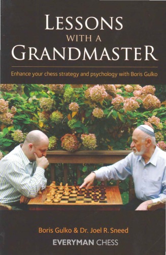 Lessons with a Grandmaster : enhance your chess strategy and Psychology with Boris Gulko