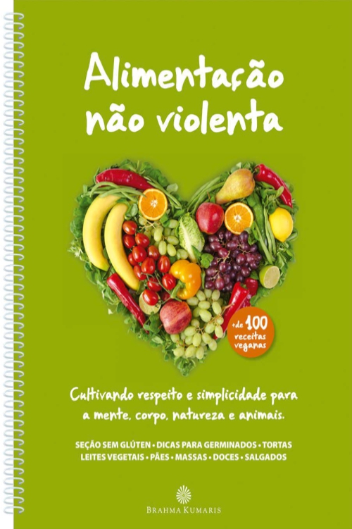 Alimentação não violenta: cultivando respeito e simplicidade para a mente, corpo, natureza e animais