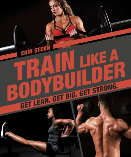 Train Like a Bodybuilder: Get Lean, Get Big, Get Strong