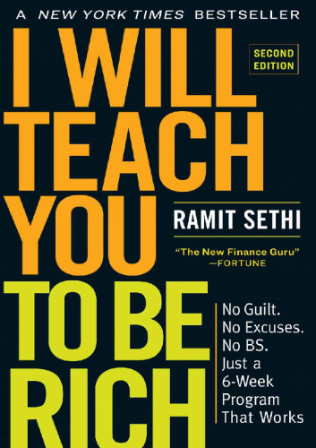 I Will Teach You to Be Rich, Second Edition: No Guilt. No Excuses. No BS. Just a 6-Week Program That Works