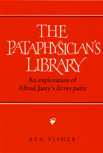 The Pataphysician’s Library: An Exploration of Alfred Jarry’s Livres Pairs