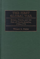 The First Global War: Britain, France, and the Fate of North America, 1756-1775