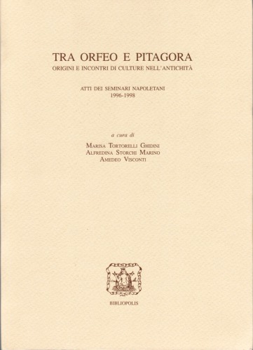 Tra Orfeo e Pitagora: origini e incontri di culture nell’antichità : atti dei seminari napoletani, 1996-1998