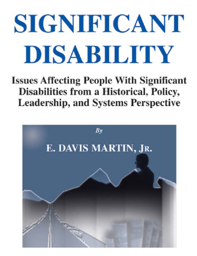 Significant Disability: Issues Affecting People With Significant Disabilities From A Historical, Policy, Leadership, And Systems Perspective