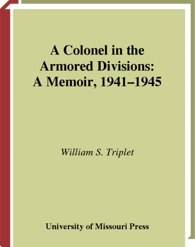 A Colonel in the Armored Divisions: A Memoir, 1941–1945