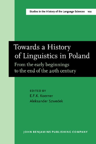 Towards a History of Linguistics in Poland: From the Early Beginnings to the End of the Twentieth Century