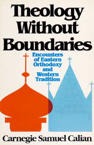 Theology without Boundaries: Encounters of Eastern Orthodoxy and Western Tradition