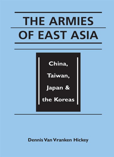 The armies of East Asia : China, Taiwan, Japan, and the Koreas.