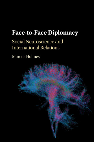 Face-To-Face Diplomacy: Social Neuroscience and International Relations