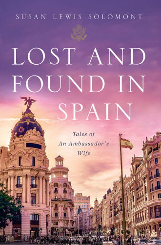 Lost and Found in Spain: Tales of An Ambassador’s Wife