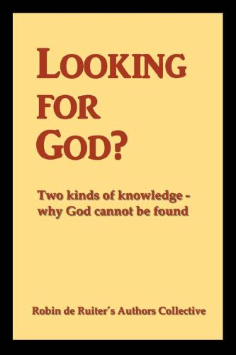 Looking for God? Two kinds of knowledge, why God cannot be found