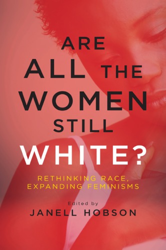 Are All the Women Still White? Rethinking Race, Expanding Feminisms