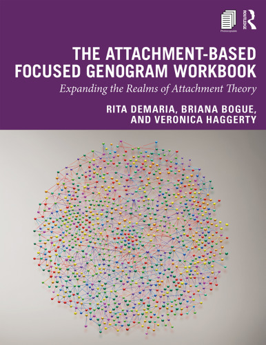 The Attachment-Based Focused Genogram Workbook: Expanding the Realms of Attachment Theory