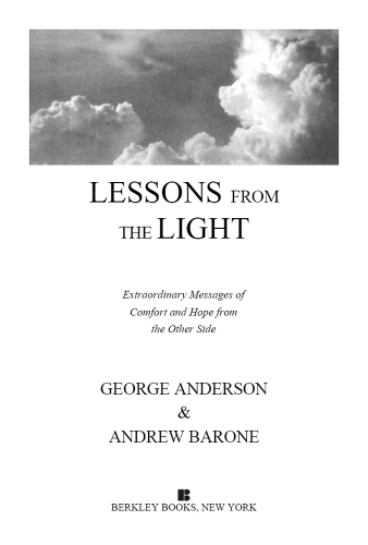 George Anderson’s Lessons from the Light: Extraordinary Messages of Comfort and Hope from the Other Side