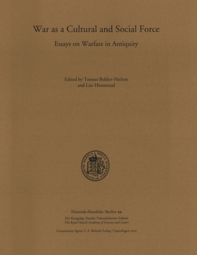 War as a Cultural and Social Force: Essays on Warfare in Antiquity