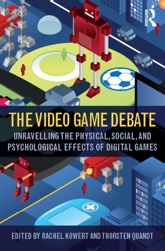 The Video Game Debate: Unravelling The Physical, Social, And Psychological Effects Of Video Games