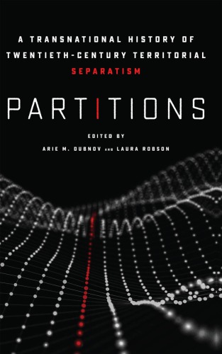 Partitions: A Transnational History of Twentieth-Century Territorial Separatism