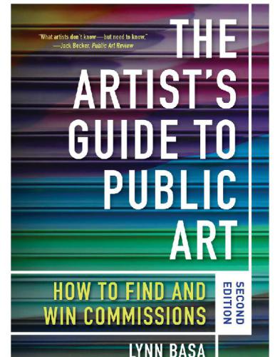 The Artist’s Guide to Public Art: How to Find and Win Commissions