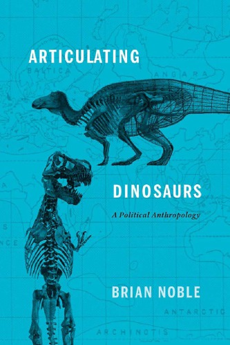 Articulating Dinosaurs: A Political Anthropology