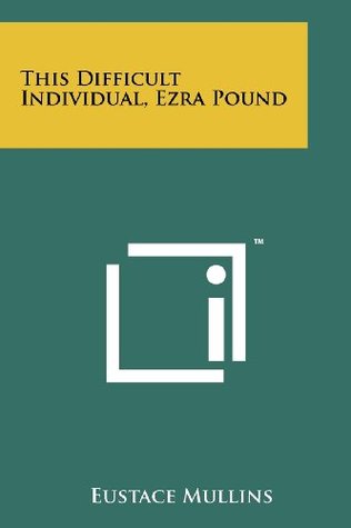 This Difficult Individual, Ezra Pound