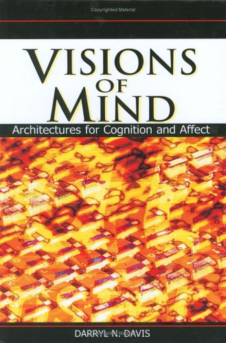 Visions Of Mind: Architectures For Cognition And Affect