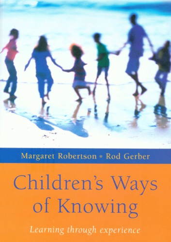 Children’s Ways of Knowing: Learning through Experience