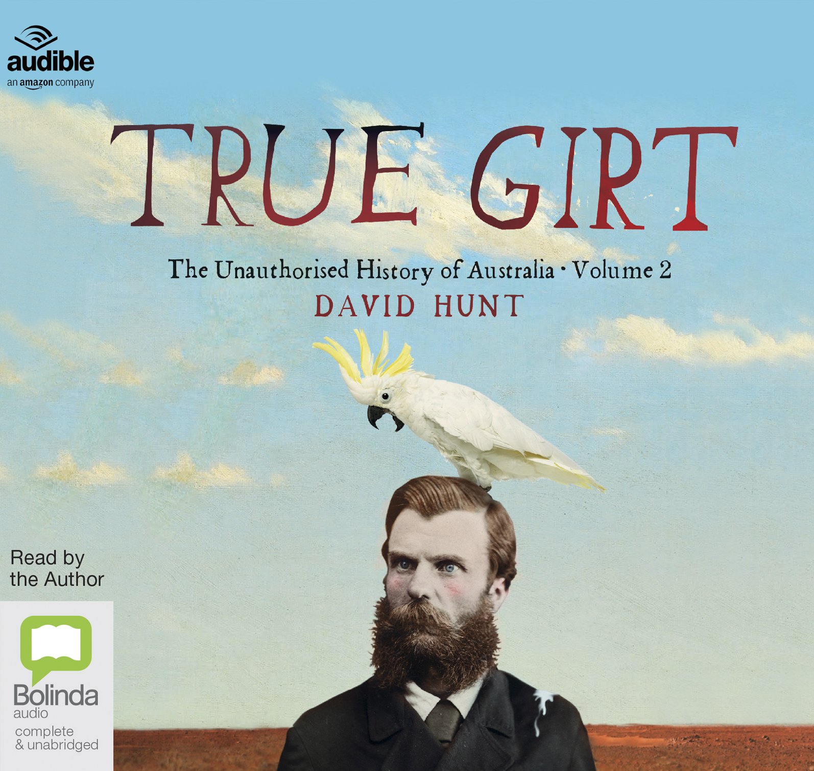 True Girt: The Unauthorised History of Australia (AUDIOBOOK) - Part 1